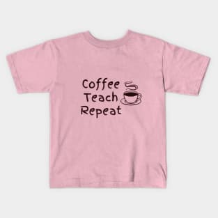 Coffee Teach Repeat Kids T-Shirt